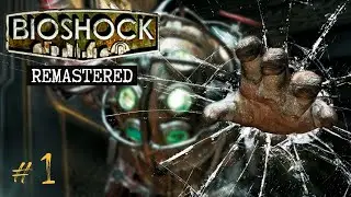 BioShock Remastered Полное прохождение #1 – Приход в Восторг!