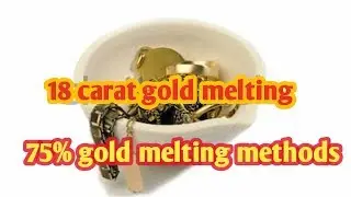 Easy to 18 carat gold melting calculation|| 75% gold melting methods|| melting Gold