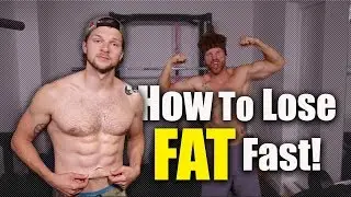 How To Lose Fat FAST!