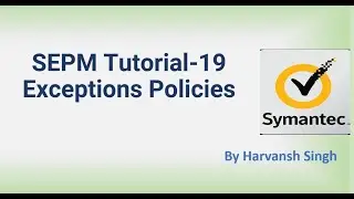 SEPM Tutorial 19 - How Create Exceptions Policies