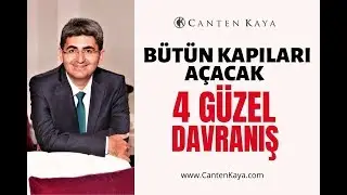 BÜTÜN KAPILARI AÇACAK 4 GÜZEL DAVRANIŞ | Canten Kaya