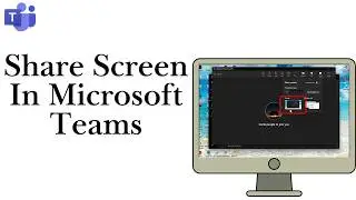How To Share Screen In Microsoft Teams (Full Guide)