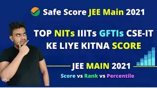 Safe Score for JEE Main 2021 | Expected marks for Top NITs-IIITs-GFTIs CSE IT | Mark Rank Percentile