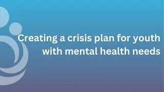 Creating a crisis plan for youth with mental health needs