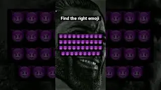 Find the right emoji .