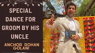 Special dance for groom by his uncle| Best Anchor Rohan golani ||