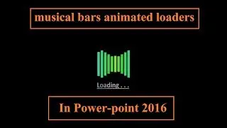 Musical Bars Animated Loaders and Spinners in Powerpoint 2016