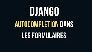 Comment implémenter l'autocomplétion dans les formulaires Django avec Datalist