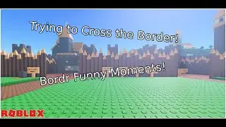 Trying To Cross the Border! | Roblox Bordr
