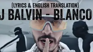 J BALVIN - BLANCO  ( LETRA + ENGLISH TRANSLATION)