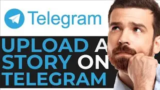 How To Add Story On Telegram - EASY GUIDE