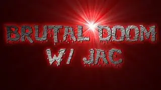 Brutal Doom W/ JAC ep. 4 IT'S RAINING BLOOD