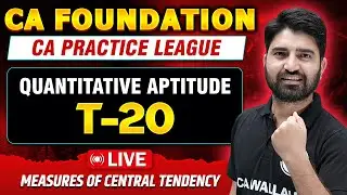 CA Foundation Quantitative Aptitude | Measures of Central Tendency | CA Practice League T-20 🔥