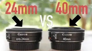 Canon EF-S 24mm F2.8 STM vs EF 40mm F2.8 STM Pancake