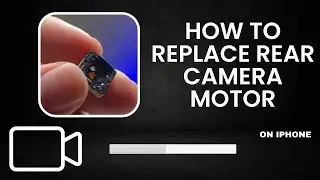 iPhone Rear Camera Motor Replacement: Step-by-Step Guide