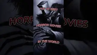Top 10 Best Horror Movies  In The World 
