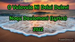 Noqu Daulomani (Lyrics) - O Vulavula Ni Delai Dulevi