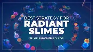 [Slime Rancher 2 Guide] Best Strategy For Radiant Slimes
