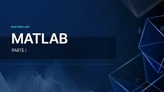 MASTERCLASS MATLAB FUNDAMENTALS - PARTE I