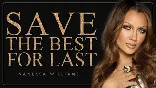 SAVE THE BEST FOR LAST - VANESSA WILLIAMS