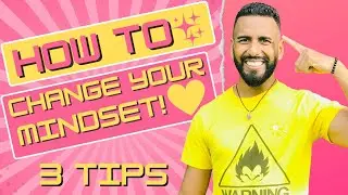 HOW TO CHANGE YOUR MINDSET // 3 TIPS!