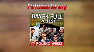 Bayer Full - Polonia to my