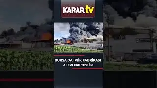 Bursa'da iplik fabrikası alevlere teslim oldu