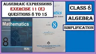 ALGEBRAIC EXPRESSIONS , SIMPLIFICATION, EXERCISE 11(E)  QUESTIONS 8  TO 15