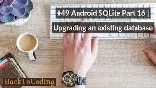 #49 Android SQLite Part 16 | Upgrading an existing database