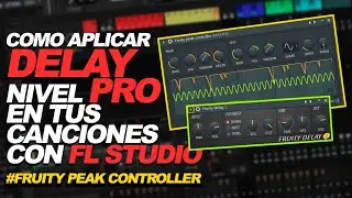 Como usar DELAY nivel PRO en la VOZ en FL STUDIO 🍋 // Fruity Peak Controller