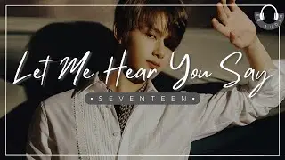 LET ME HEAR YOU SAY - SEVENTEEN (세븐틴) - 8D AUDIO🎧