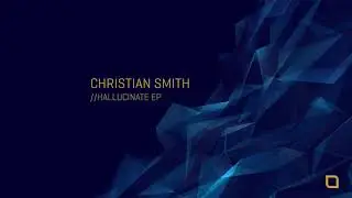 Christian Smith - Hallucinate (Original Mix) [Tronic]