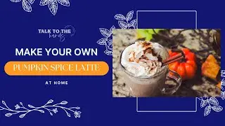 How to Make a Perfect Pumpkin Spice Latte at Home