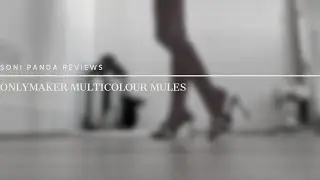 Soni Panda | Onlymaker Multicolour Mules Review