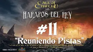 CoC 7: Los Harapos del Rey [S11] Reuniendo Pistas