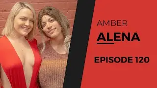 AMBER ALENA | EP 120 (After Dark)