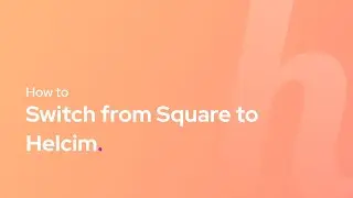 How to Switch from Square to Helcim