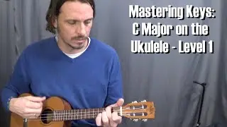 Mastering Keys: C Major on Ukulele - Level 1