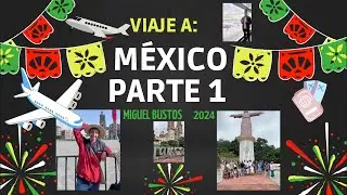 VIAJE A MEXICO 2024  PARTE 1