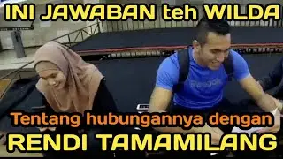 Jawaban teh WILDA NURFADILAH mengenai hubungannya dengan bang RENDI TAMAMILANG
