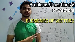 Problems/Questions 2 on Vectors | ELEMENTS OF VECTORS