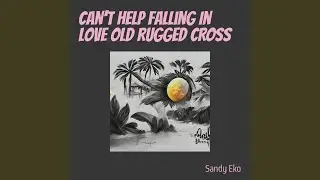 Can't Help Falling in Love Old Rugged Cross