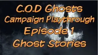 C.O.D Ghosts Playthrough E1: Ghost Stories