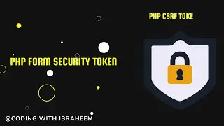 PHP SECURITY TOKEN | PHP CSRF TOKEN | @CODING WITH IBRAHEEM