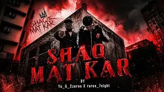 SHAQ MATT KAR ||OFFICIAL MUSIC VIDEO ||@Yo_G_2zeroo  Ft. @RARE-78 