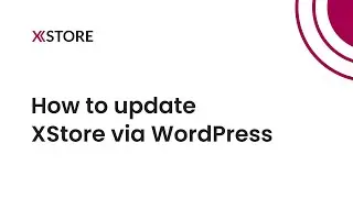[02] How to Update XStore via WordPress Easily and Safely: A Comprehensive Guide