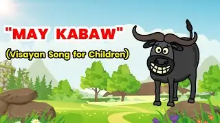 MAY KABAW || Visayan Song for Children