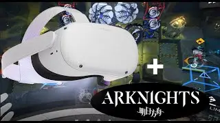 Arknights IN VR!? I 1 SHOT THE UNDERTIDES BOSS IN VR?!