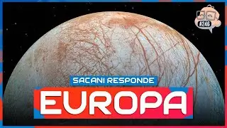 SACANI RESPONDE [EUROPA] - Ciência Sem Fim 