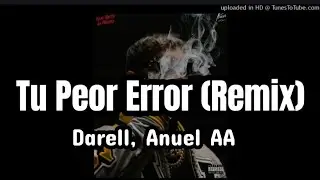 Darell, Anuel AA - Tu Peor Error (Remix)